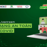 Livestream Lên mạng an toàn thời Covid - Chiến dịch Khiên Xanh