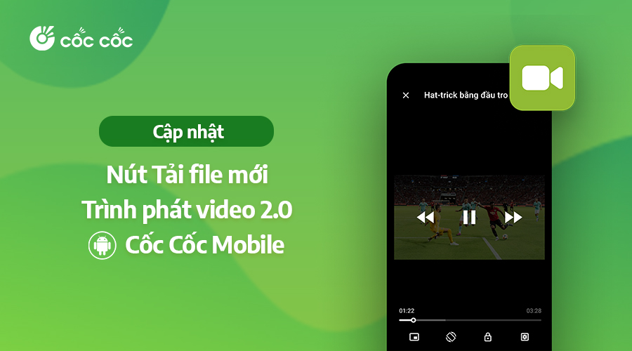 Nút tải file mới, Trình phát video 2.0 - Cốc Cốc Mobile (Android).
