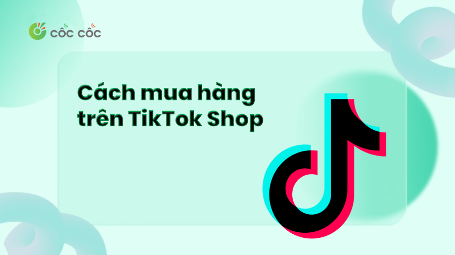 Cách mua hàng trên TikTok Shop