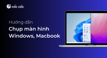 Hướng dẫn chi tiết cách chụp màn hình máy tính Windows và Macbook