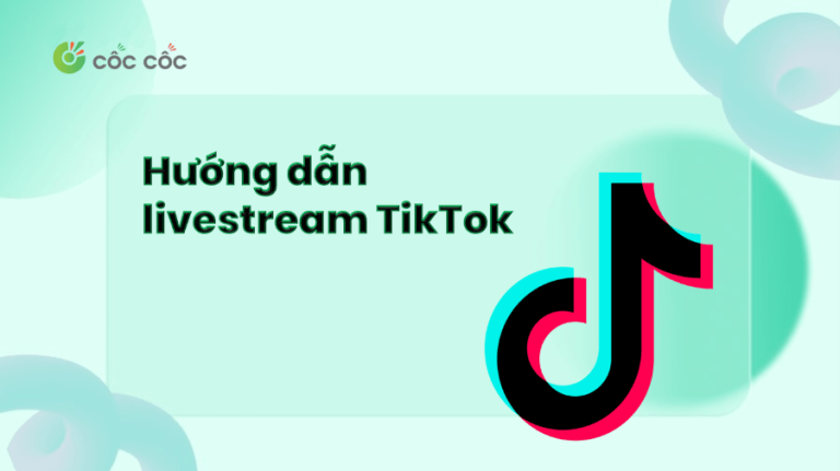 Cách Livestream Tiktok đơn Giản Và Nhanh Chóng Bạn đã Biết