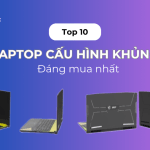 top 10 laptop cau hinh khung