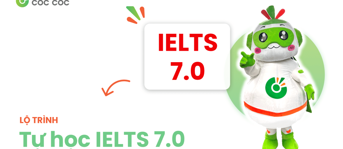 Lo trinh tu hoc IELTS 7.0 tu con so 0