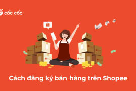 Làm thế nào để đăng ký bán hàng trên Shopee? cach dang ky ban hang tren shopee