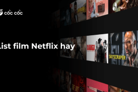 List các phim Netflix hay không nên bỏ lỡ list film netflix hay