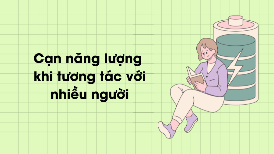 Cảm thấy cạn kiệt năng lượng khi tương tác với nhiều người