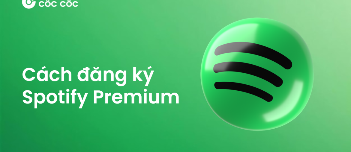 dang ky spotify premium nhanh nhat