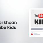 tai khoan youtube kids noi dung cho tre em