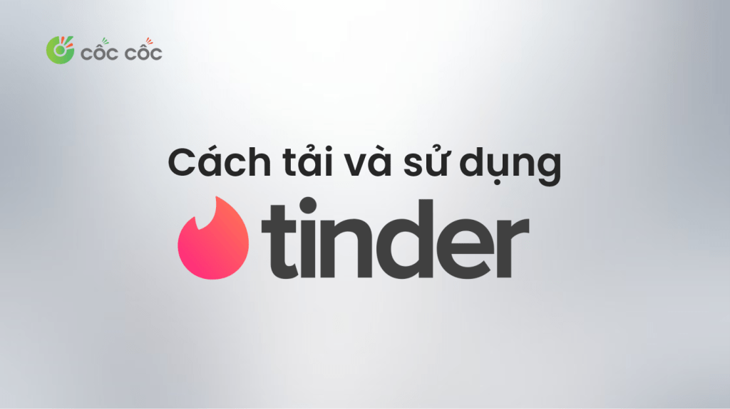 Tinder là gì? Cách tải và sử dụng app hẹn hò Tinder chi tiết nhất tai tinder su dung tinder de hen ho