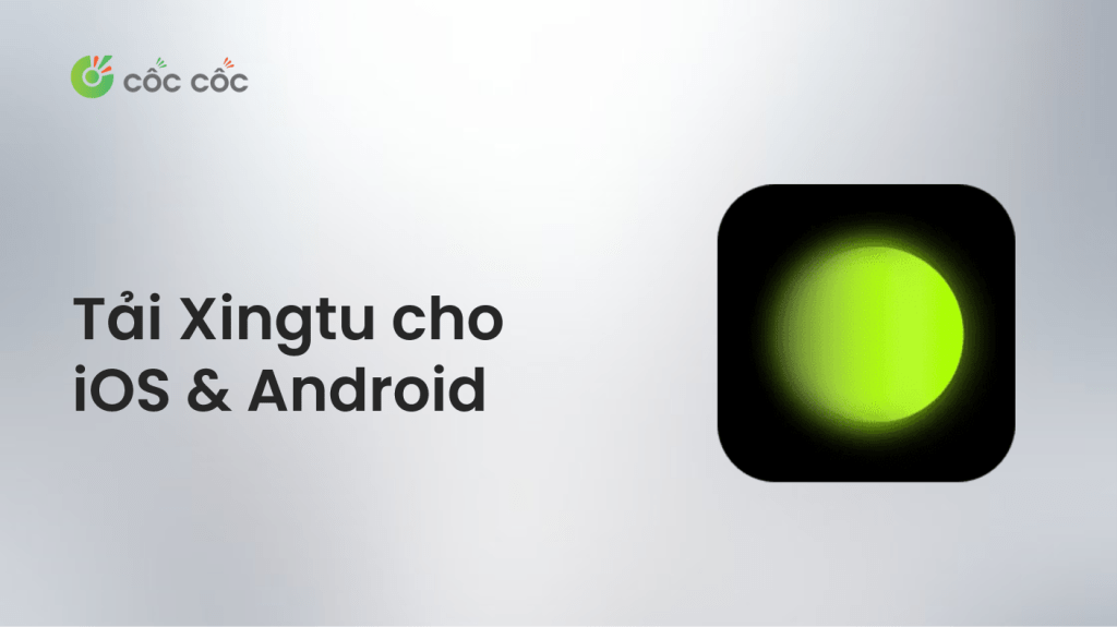 Hướng dẫn cách tải và cài đặt Xingtu cho Android và iOS tai xingtu cho dien thoai iphone android