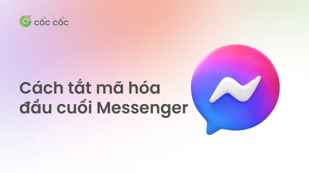 Cách tắt mã hóa đầu cuối trên Messenger đơn giản, nhanh nhất tat ma hoa dau cuoi tren messenger nhanh