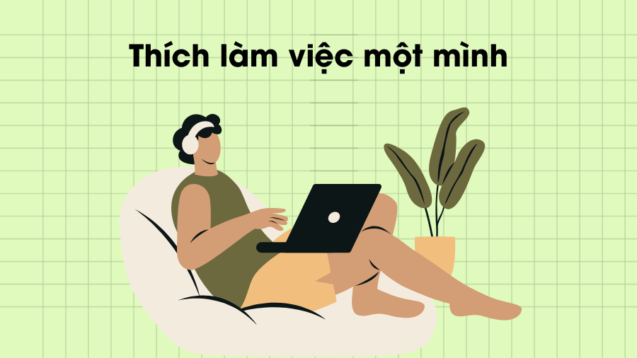 Thích làm việc một mình