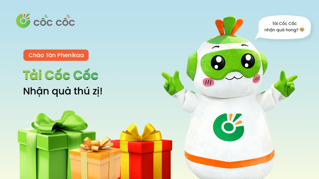 Tân sinh viên Phenikaa ơi, tải Cốc Cốc nhận quà nè! Tai Coc Coc nhan qua Phenikaa