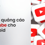 chan quang cao youtube dien thoai android