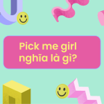 cụm từ pick me girl có nghĩa là gi