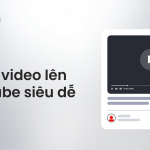 huong dan dang video youtube chi tiet