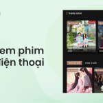 top ứng dụng xem phim trên điện thoại