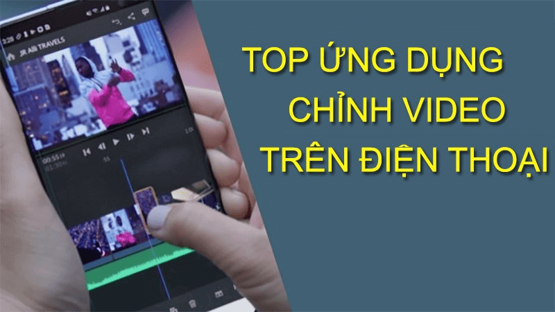 top ứng dụng chỉnh video trên điện thoại