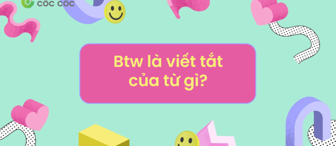 btw là gì viết tắt btw