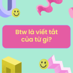 btw là gì viết tắt btw