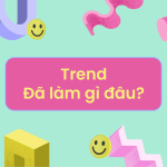 trend da lam gi dau la gi