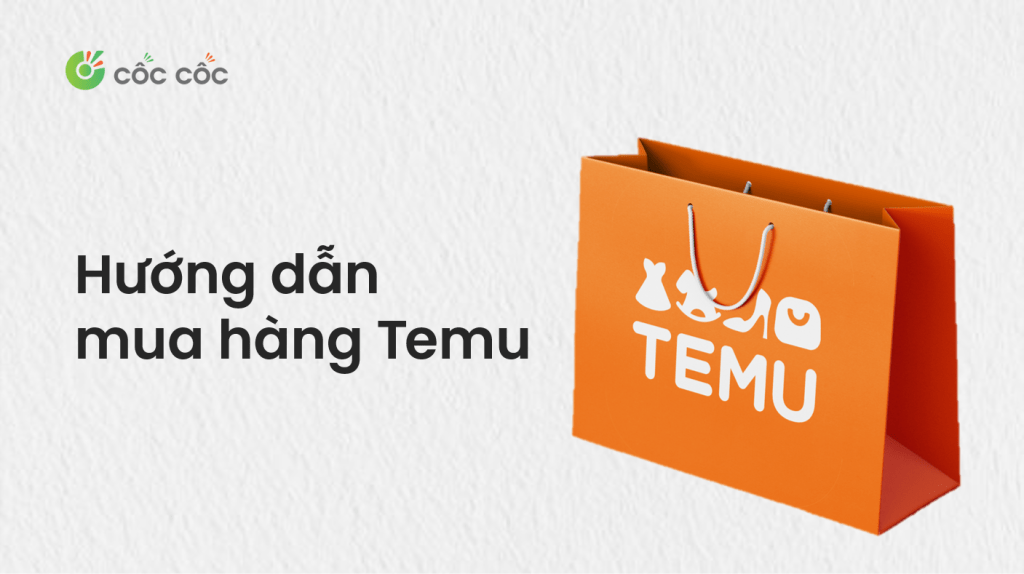 Hướng dẫn mua hàng trên Temu cực đơn giản dành cho người mới bắt đầu sử dụng cách mua hàng trên temu