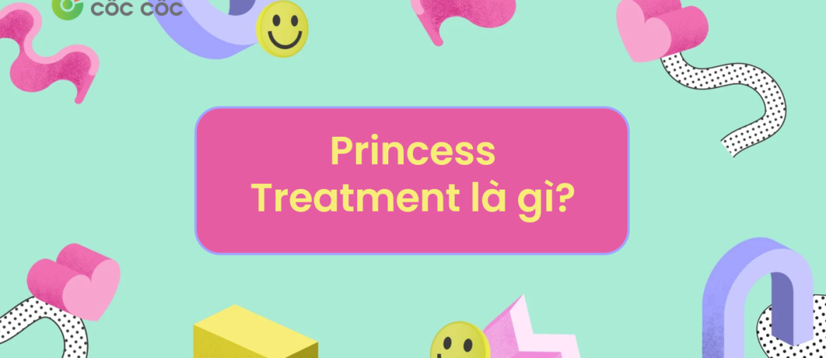 giải nghĩa princess treatment