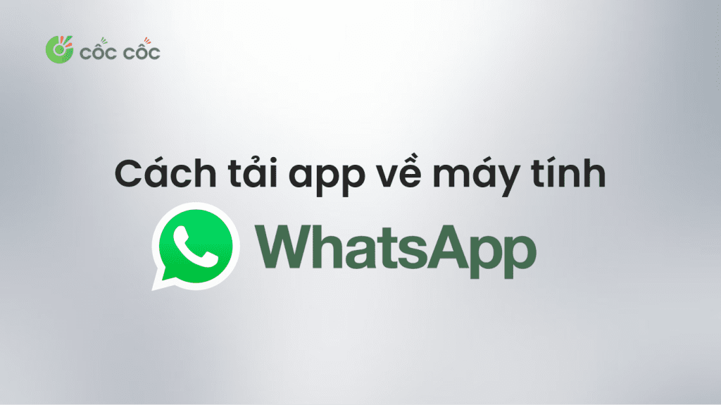 Hướng dẫn tải WhatsApp cho máy tính nhanh chóng và miễn phí cách tải whatsapp về máy tính