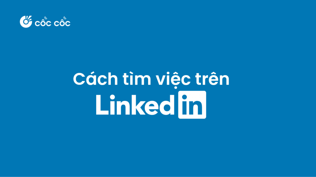 LinkedIn tìm việc: Bí quyết để thành công của Gen Z là gì? cách tìm việc thành công với linkedin