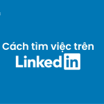 cách tìm việc thành công với linkedin