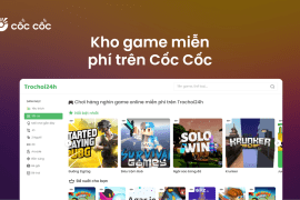Khám phá kho game miễn phí cực đỉnh trên Cốc Cốc 2025 kho game cốc cốc là gì