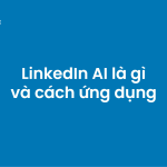 linkedin ai là gì