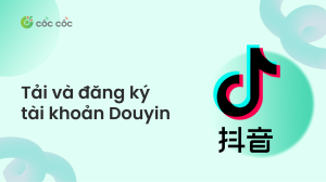 Douyin là gì? Cách tải và đăng ký tài khoản Douyin đơn giản