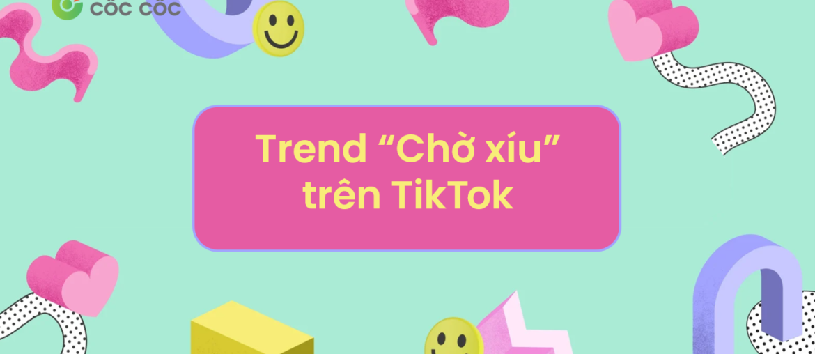 trend chờ xíu tiktok