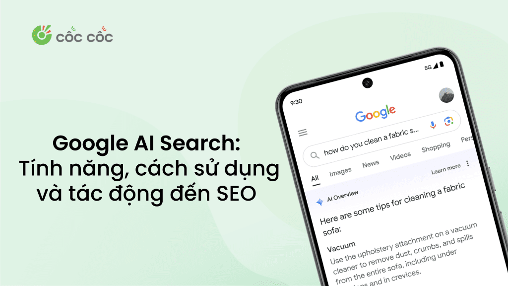 Google AI Search là gì? Tính năng, cách sử dụng và tác động đến SEO Google AI Search Tính năng, cách sử dụng và tác động đến SEO