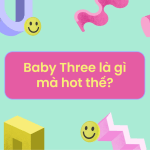baby three là gì