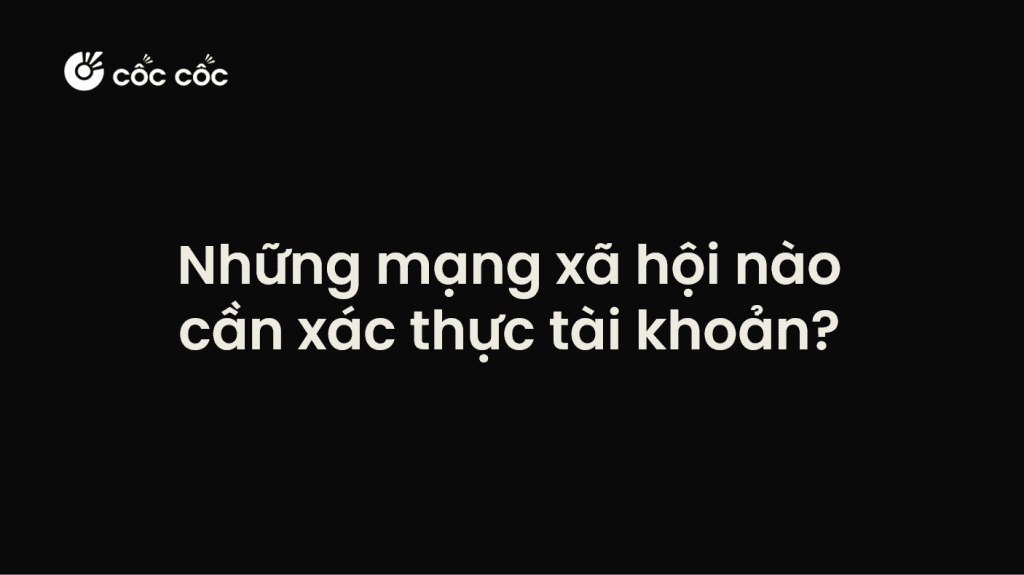 Những mạng xã hội nào cần xác thực tài khoản? mạng xã hội cần xác thực tài khoản