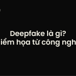 deepfake là gì