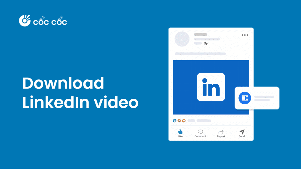 Hướng dẫn download LinkedIn video chi tiết bằng Cốc Cốc download video linkedin