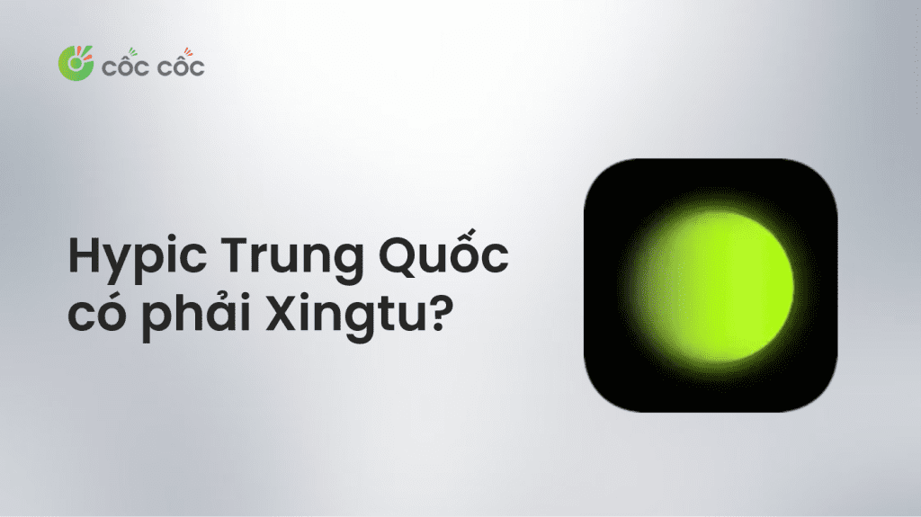 Hypic Trung Quốc có phải Xingtu không? Cách tải và dùng Xingtu hypic trung quốc là gì