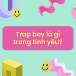 trap boy là gì trong tình yêu