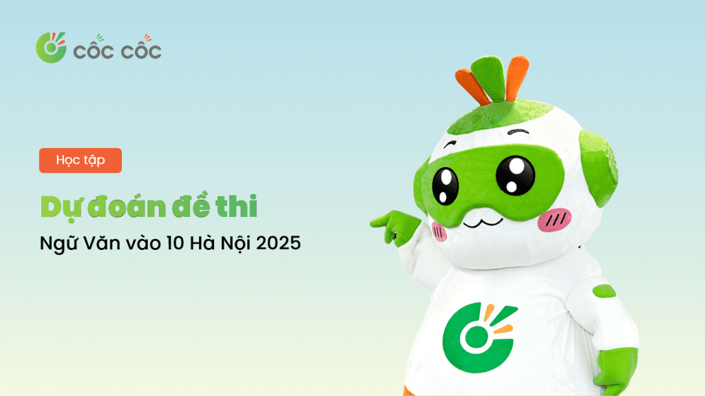 Dự đoán đề thi Văn vào 10 Hà Nội năm 2025 Dự đoán đề thi Văn vào Hà Nội năm