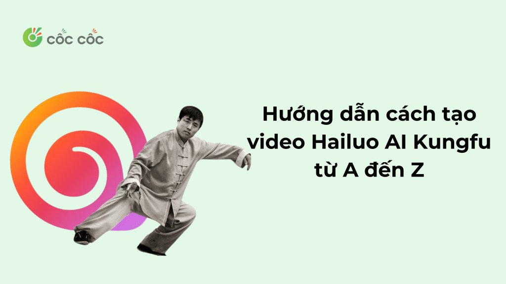 Hướng dẫn cách tạo video Hailuo AI Kungfu từ A đến Z huong dan cach tao video hailio ai kungfu tu a den z