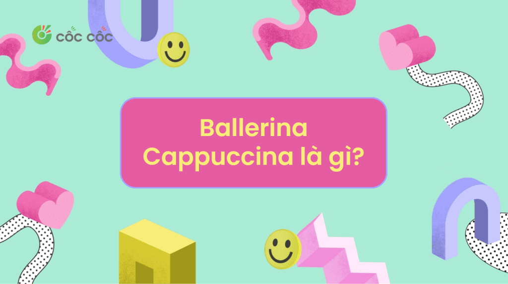 Ballerina Cappuccina là gì? Meme brainrot mới của giới trẻ tìm hiểu về Ballerina Cappuccina