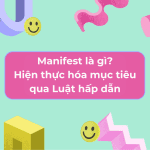 Manifest là gì Hiện thực hóa mục tiêu qua Luật hấp dẫn