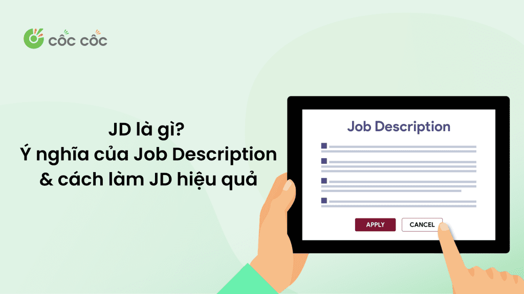 Xin JD là gì? Ý nghĩa của Job Description, cách làm JD hiệu quả jd la gi y nghia cua job description