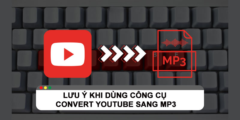 9-luu-y-khi-su-dung-cac-cong-cu-convert-youtube-sang-mp3 luu y khi su dung cac cong cu convert youtube sang mp