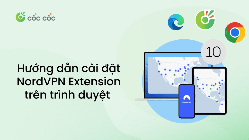 Hướng dẫn cài đặt NordVPN Extension trên trình duyệt Chrome, Cốc Cốc, Edge huong dan cai dat nordvpn extension tren trinh duyet