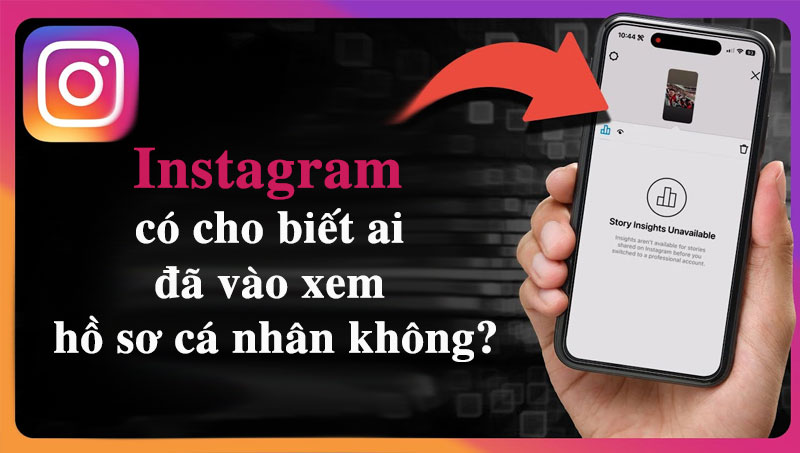 instagram co cho biet ai da vao xem ho so ca nhan khong