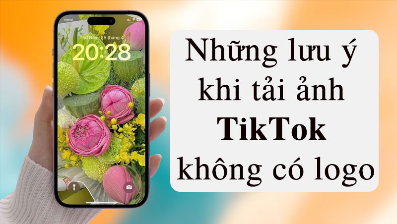 3-nhung-luu-y-quan-trong-khi-tai-anh-tiktok-khong-co-logo nhung luu y quan trong khi tai anh tiktok khong co logo